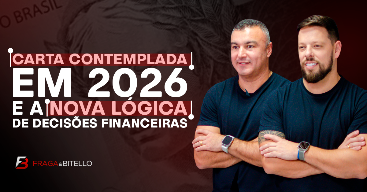 Carta contemplada em 2026 e a nova lógica de decisões financeiras.